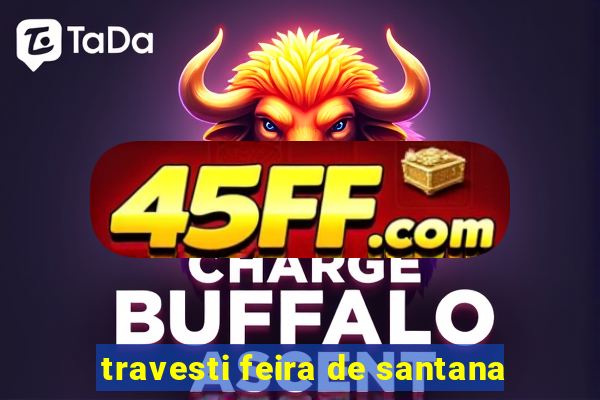 travesti feira de santana